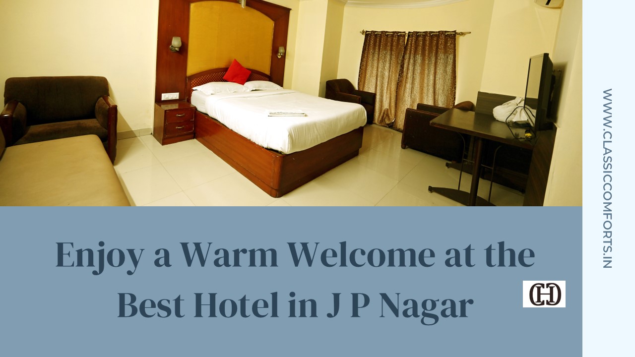 Enjoy a Warm Welcome at the Best Hotel in J P Nagar