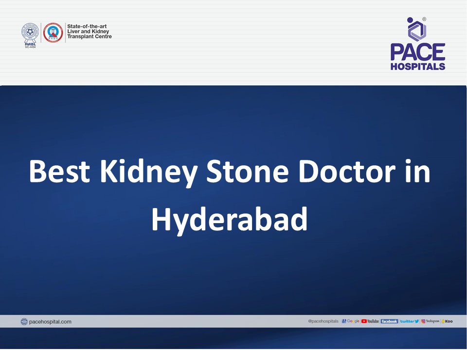 Best Kidney Stone Doctor in Hyderabad