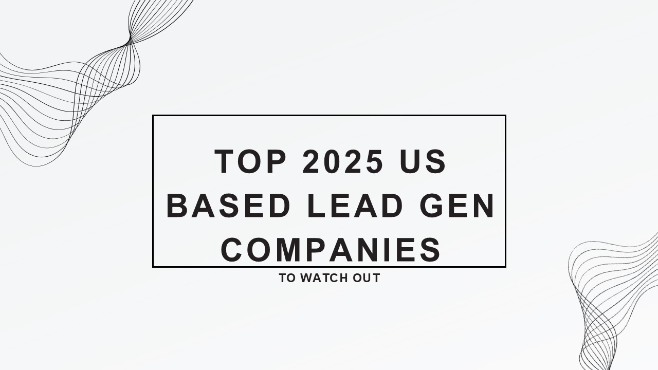 Top 2025 US based Lead Gen Companies to watch out