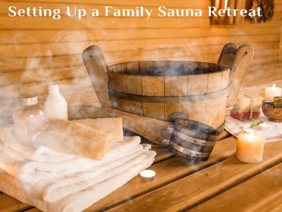 Setting Up a Family Sauna Retreat