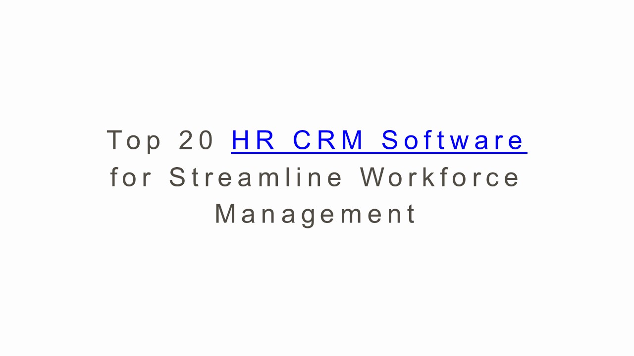 Top 20 HR CRM Software 2025 for Streamline Workforce Management ...