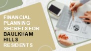 Financial Planning Secrets for Baulkham Hills Residents