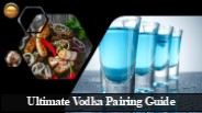 Perfect Vodka Pairings for Any Tasting Occasion