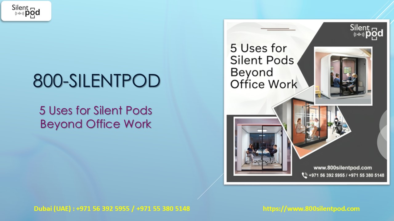 5 Uses for Silent Pods Beyond Office Work