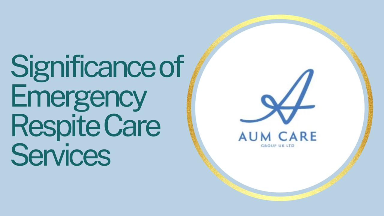 Significance of Emergency Respite Care Services
