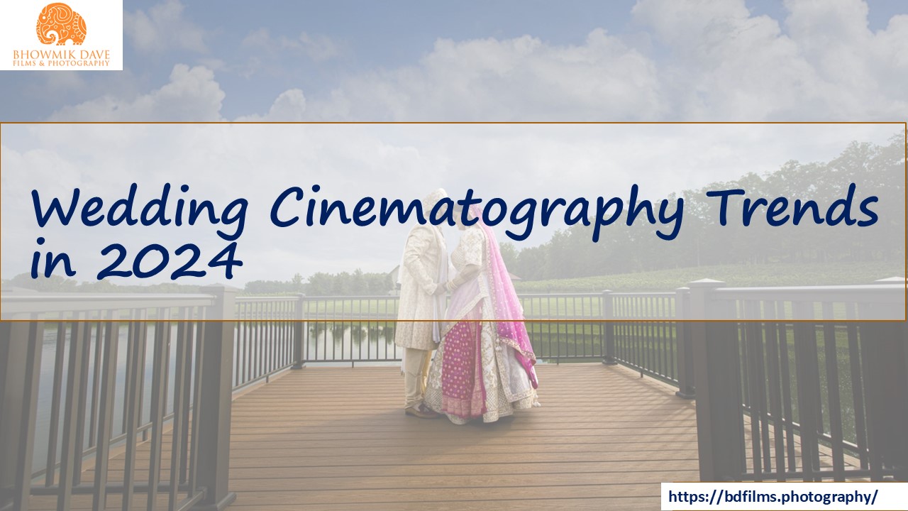 Wedding Cinematography Trends in 2024