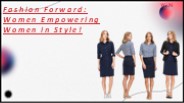 Fashion Forward: Women Empowering Women in Style!