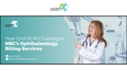 Year-End RCM Challenges: MBC’s Ophthalmology Billing Services