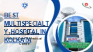 BEST MULTISPECIALTY  HOSPITAL IN KOLKATA