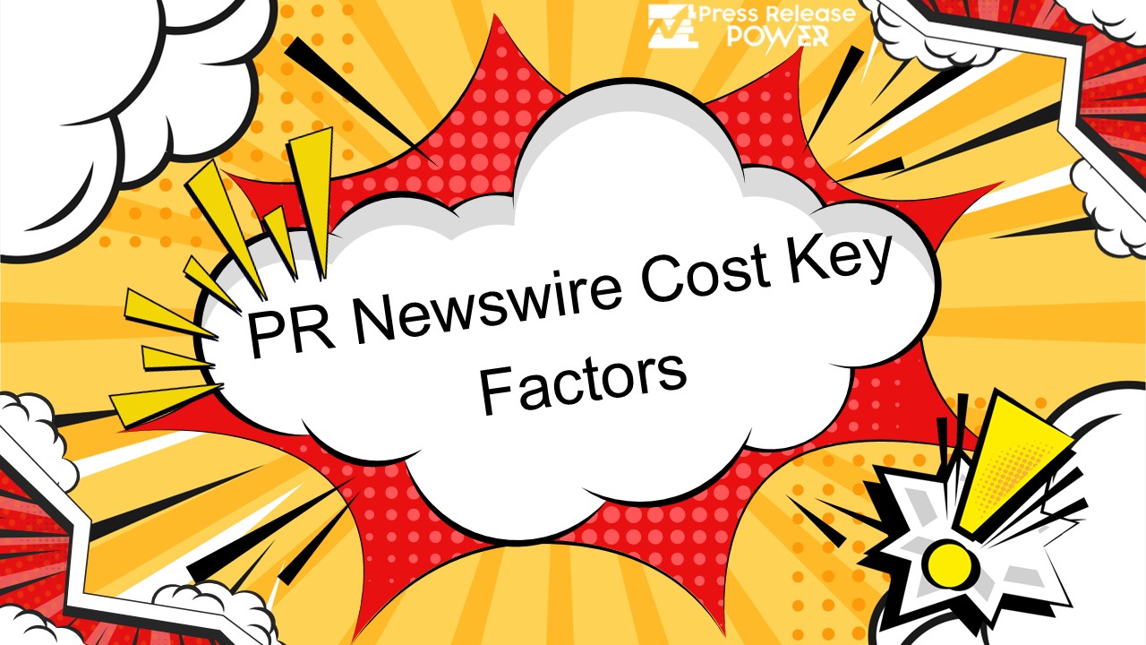 Evaluating PR Newswire Cost Key Factors to Consider