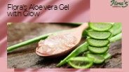 Flora's Aloe vera Gel with Glow