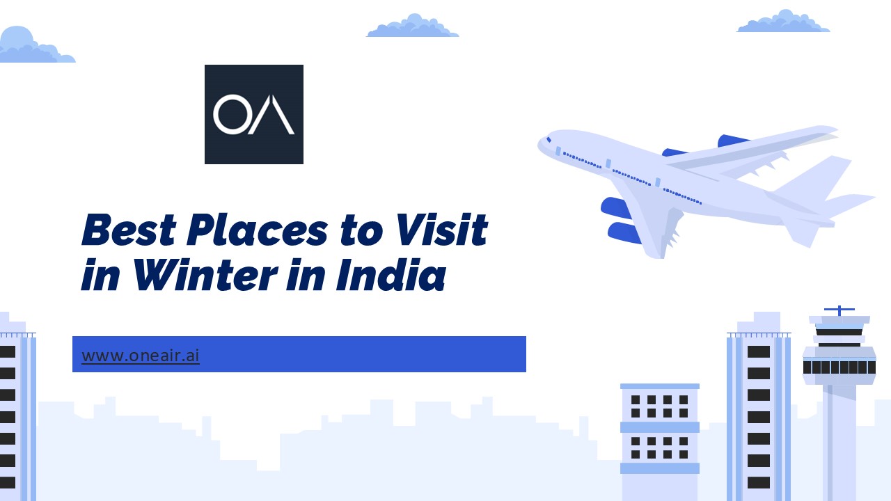 Best Places to Visit in Winter in India - in.oneair.ai