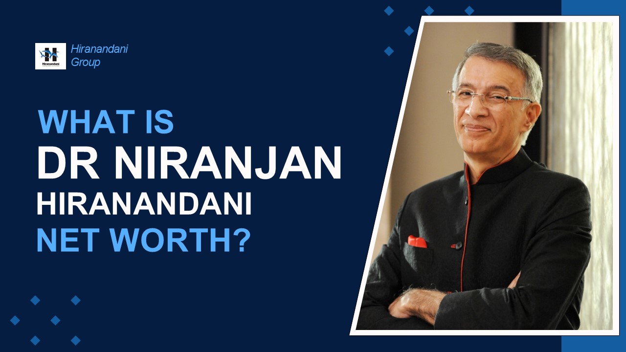 What is Niranjan Hiranandani Net Worth in 2024?
