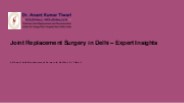 Joint Replacement Surgery in Delhi – Expert Insights