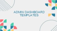 Empower Your Management with Dynamic Admin Dashboard Templates