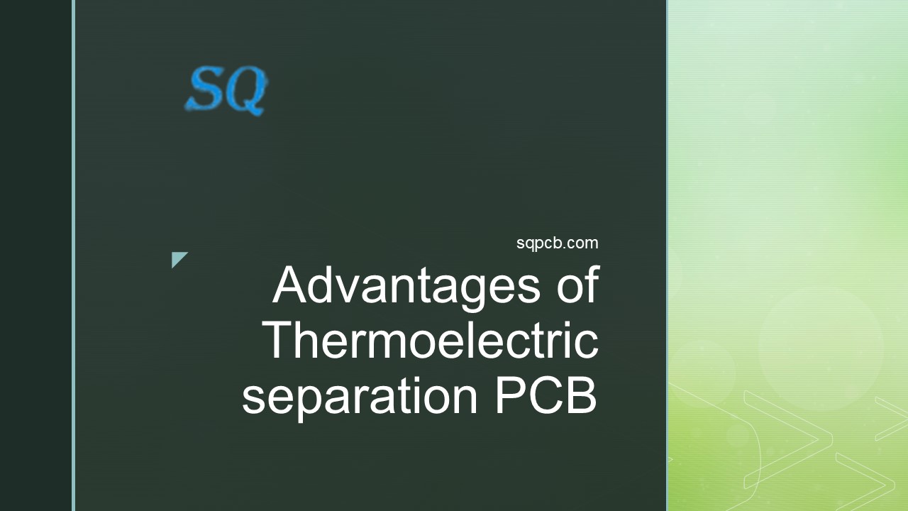 Advantages of Thermoelectric separation PCB