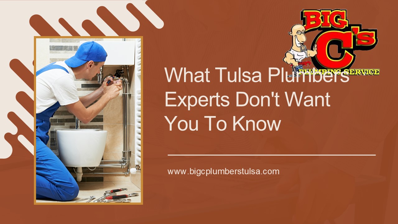 What Tulsa Plumbers Experts Don't Want You To Know