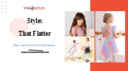 Styles That Flatter Our Latest Girl's Collections