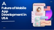 Future of Mobile App Development in USA: Trends & Innovations