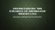 Understanding the Dynamics of Depression Weight Loss