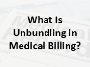 What Is Unbundling in Medical Billing?