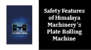 Safety Features of Himalaya Machinery’s Plate Rolling Machine