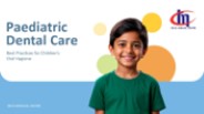 Paediatric Dental Care:Everything you need to know