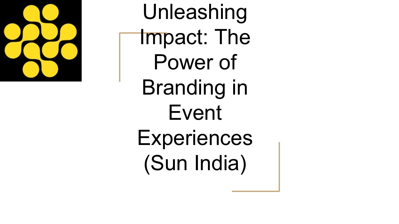 PPT – Unleashing Impact: The Power of Branding in Event Experiences ...