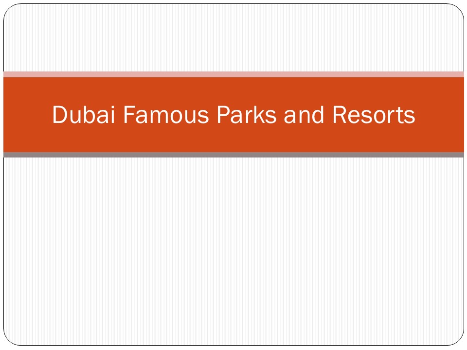 Dubai Famous Parks and Resorts