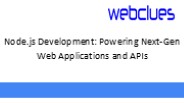 Node.js Development: Powering Next-Gen Web Applications and APIs