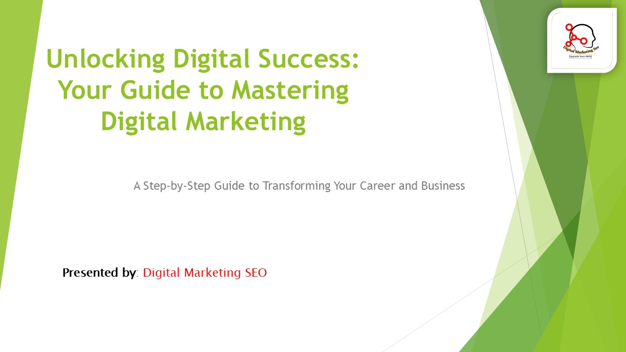 Unlocking Digital Success: Your Guide to Mastering Digital Marketing