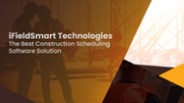 iFieldSmart Technologies: The Best Construction Scheduling Software Solution
