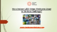 How Indoor LED Video Walls are used in Various Settings?