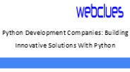 Python Development Companies: Building Innovative Solutions With Python