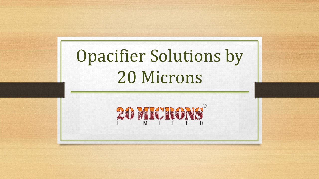 Opacifier Solutions by 20 Microns