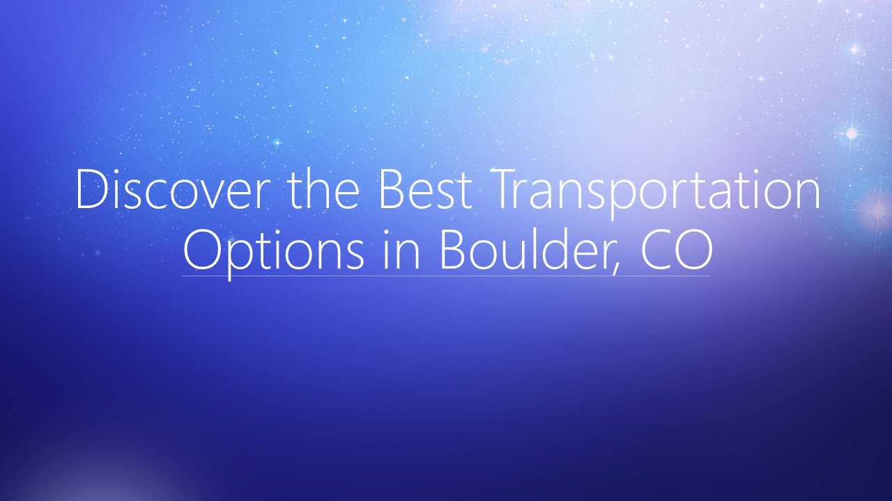Discover the Best Transportation Options in Boulder, CO