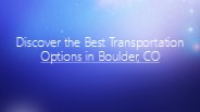 Discover the Best Transportation Options in Boulder, CO