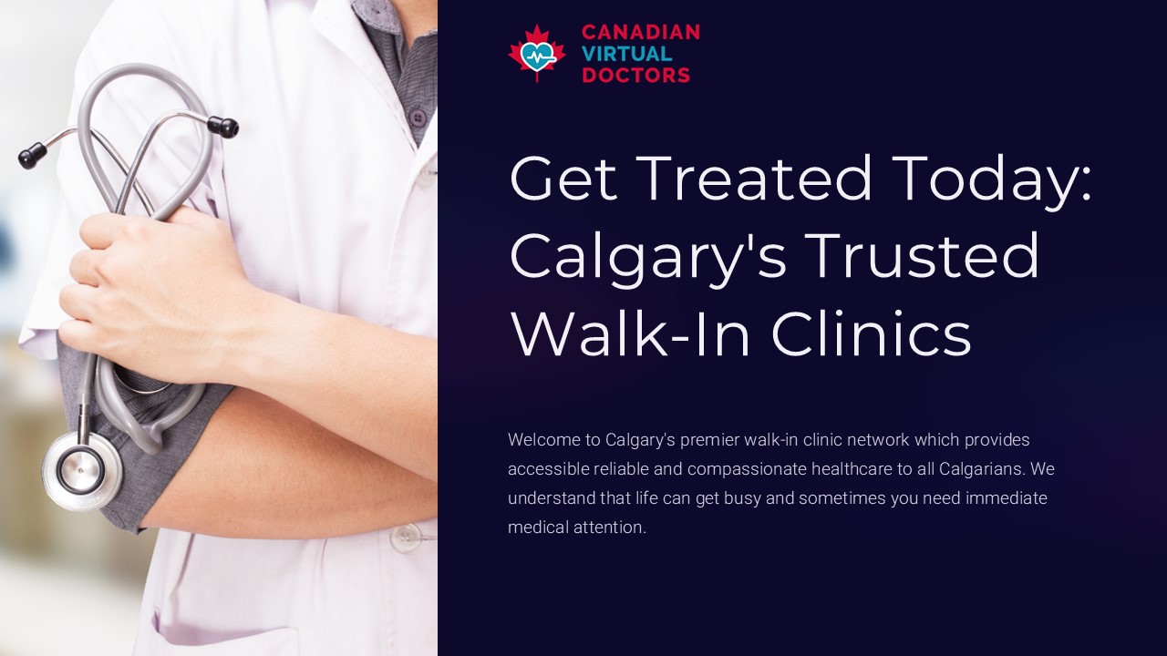 Get Treated Today: Calgary's Trusted Walk-In Clinics