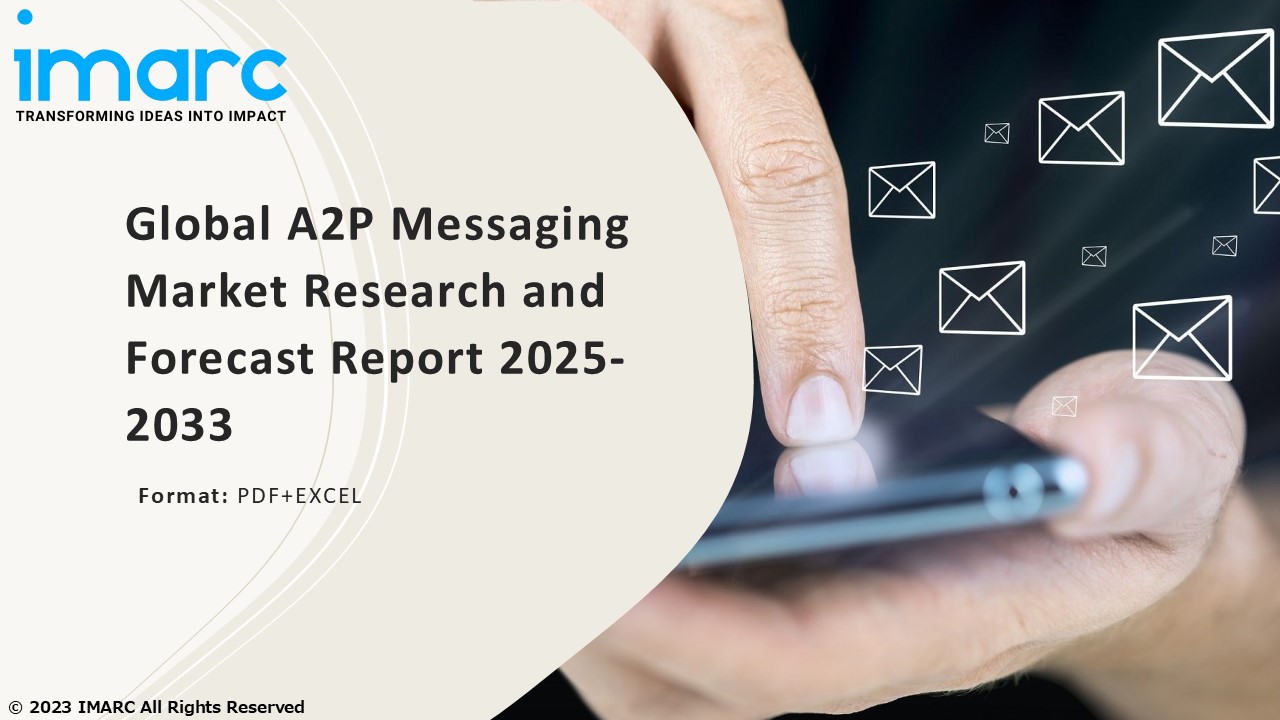 A2P Messaging Market PPT: Growth, Outlook, Demand, Keyplayer Analysis and Opportunity 2025-33