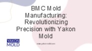 BMC Mold Manufacturing Revolutionizing Precision with Yakon Mold