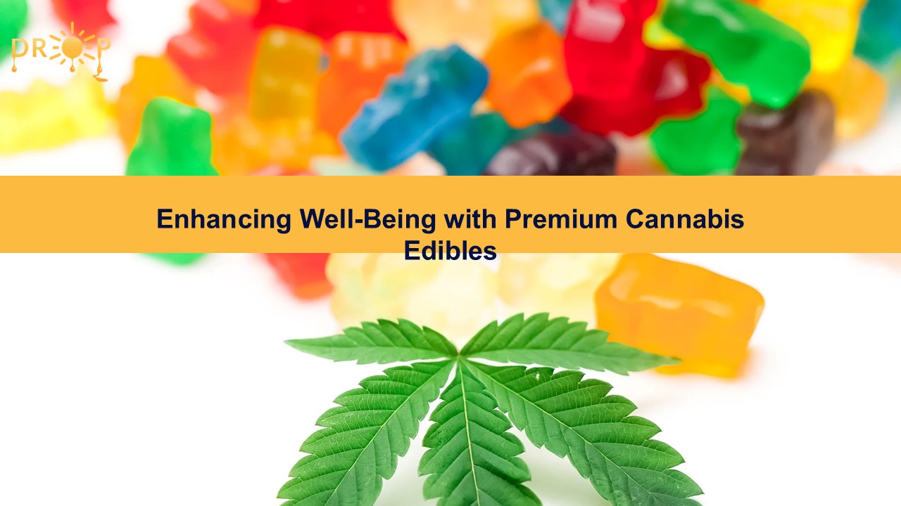 Enhancing Well-Being with Premium Cannabis Edibles