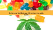 Enhancing Well-Being with Premium Cannabis Edibles