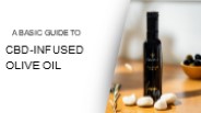 A Basic Guide to CBD-Infused Olive Oil