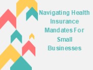 Navigating Health Insurance Mandates For Small Businesses