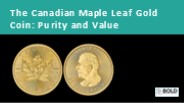 The Canadian Maple Leaf Gold Coin: Purity and Value
