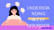 understanding of sleep disorder