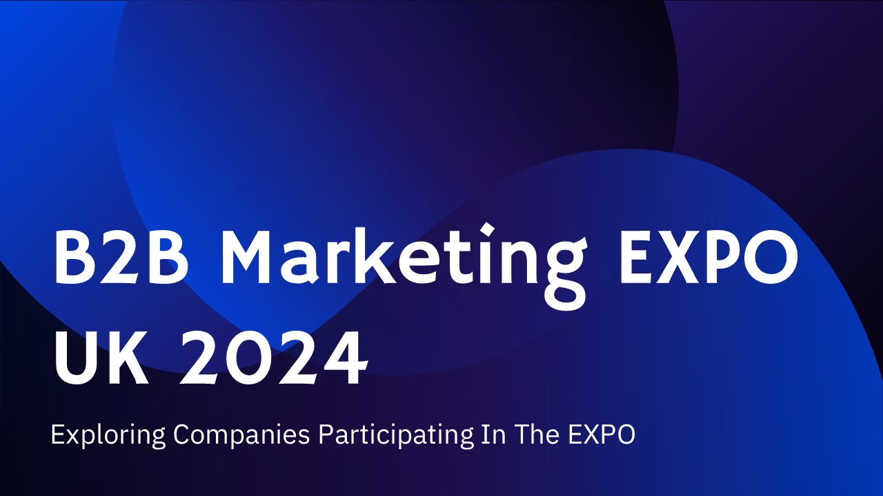 PPT – B2B Marketing EXPO UK 2024: Exploring Companies Participating In ...