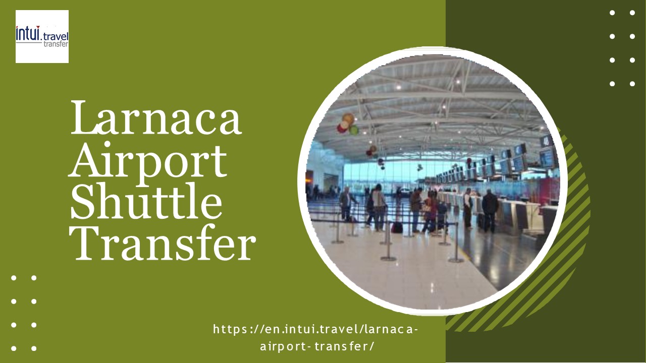 Larnaca Airport Shuttle Transfer - Intui travel