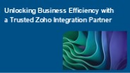 Unlocking Business Efficiency with a Trusted Zoho Integration Partner