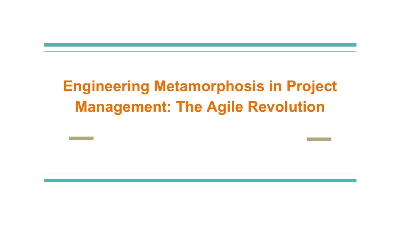 Engineering Metamorphosis in Project Management: The Agile Revolution